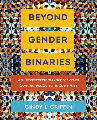 Jenseits von Geschlechtertrennungen: Eine intersektionale Orientierung für Kommunikation und Identitäten - Beyond Gender Binaries: An Intersectional Orientation to Communication and Identities