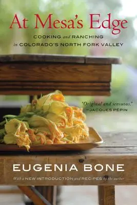 Am Rande der Mesa: Kochen und Ranching in Colorados North Fork Valley - At Mesa's Edge: Cooking and Ranching in Colorado's North Fork Valley