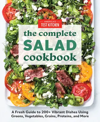 Das komplette Salat-Kochbuch: Ein frischer Leitfaden für 200+ lebendige Gerichte mit Grünzeug, Gemüse, Getreide, Proteinen und mehr - The Complete Salad Cookbook: A Fresh Guide to 200+ Vibrant Dishes Using Greens, Vegetables, Grains, Proteins, and More