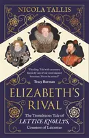 Elizabeths Rivalin - Die turbulente Geschichte von Lettice Knollys, Gräfin von Leicester - Elizabeth's Rival - The Tumultuous Tale of Lettice Knollys, Countess of Leicester