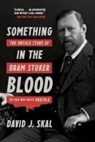 Etwas im Blut: Die unerzählte Geschichte von Bram Stoker, dem Autor von Dracula - Something in the Blood: The Untold Story of Bram Stoker, the Man Who Wrote Dracula