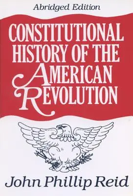 Verfassungsgeschichte der Amerikanischen Revolution - Constitutional History of the American Revolution