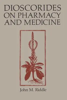 Dioskurides über Pharmazie und Medizin - Dioscorides on Pharmacy and Medicine