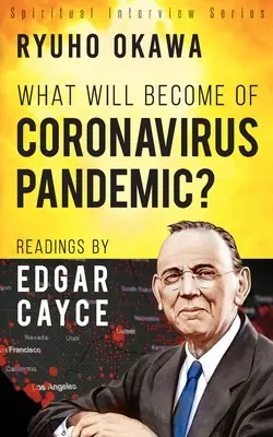 Was wird aus der Coronavirus-Pandemie? Lesungen von Edgar Cayce - What Will Become of Coronavirus Pandemic?: Readings by Edgar Cayce