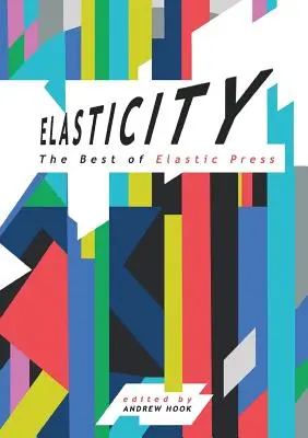 Elastizität: Das Beste von Elastic Press - Elasticity: The Best of Elastic Press