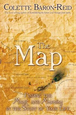 Die Karte: Finde die Magie und Bedeutung in der Geschichte deines Lebens - The Map: Finding the Magic and Meaning in the Story of Your Life