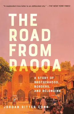 Der Weg aus Raqqa: Eine Geschichte von Brüderlichkeit, Grenzen und Zugehörigkeit - The Road from Raqqa: A Story of Brotherhood, Borders, and Belonging