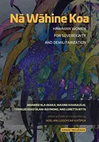 Nā Wāhine Koa: Hawaiianische Frauen für Souveränität und Entmilitarisierung - Nā Wāhine Koa: Hawaiian Women for Sovereignty and Demilitarization