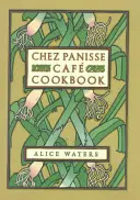 Chez Panisse Cafe Kochbuch - Chez Panisse Cafe Cookbook