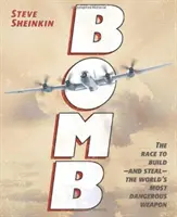 Die Bombe: Der Wettlauf um den Bau - und Diebstahl - der gefährlichsten Waffe der Welt - Bomb: The Race to Build--And Steal--The World's Most Dangerous Weapon