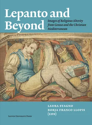 Lepanto und darüber hinaus: Bilder des religiösen Altertums aus Genua und dem christlichen Mittelmeerraum - Lepanto and Beyond: Images of Religious Alterity from Genoa and the Christian Mediterranean