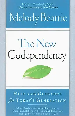 Die neue Co-Abhängigkeit: Hilfe und Anleitung für die Generation von heute - The New Codependency: Help and Guidance for Today's Generation