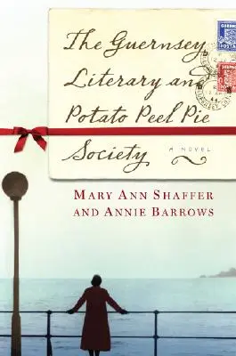 Die Guernsey Literary and Potato Peel Pie Society - The Guernsey Literary and Potato Peel Pie Society