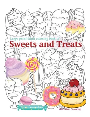 Großformatiges Malbuch für Erwachsene mit SWEETS und TREATS - Large print adult coloring book of SWEETS and TREATS