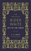 Der Schlüssel zum Tarot: Der offizielle Begleiter zum weltberühmten Original-Tarotdeck von Rider Waite - The Key to the Tarot: The Official Companion to the World Famous Original Rider Waite Tarot Deck