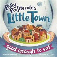 Polly Profiterole's Little Town: Gut genug zum Essen - Polly Profiterole's Little Town: Good Enough to Eat