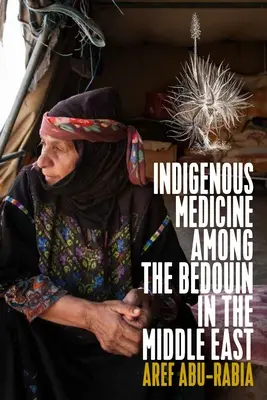 Einheimische Medizin bei den Beduinen im Nahen Osten - Indigenous Medicine Among the Bedouin in the Middle East