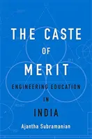 Die Kaste des Verdienstes: Ingenieurausbildung in Indien - The Caste of Merit: Engineering Education in India