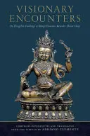 Visionäre Begegnungen: Die Dzogchen-Lehren des Bnpo-Schatz-Wiedergängers Shense Lhaje - Visionary Encounters: The Dzogchen Teachings of Bnpo Treasure-Revealer Shense Lhaje