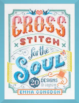 Kreuzstich für die Seele: 20 Motive, die inspirieren - Cross Stitch for the Soul: 20 Designs to Inspire