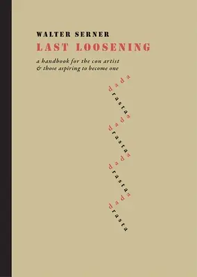 Letzte Lockerung: Ein Handbuch für Trickbetrüger und solche, die es werden wollen - Last Loosening: A Handbook for the Con Artist & Those Aspiring to Become One