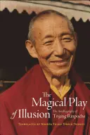 Das magische Spiel der Illusion: Die Autobiographie von Trijang Rinpoche - The Magical Play of Illusion: The Autobiography of Trijang Rinpoche