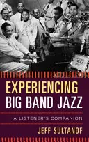 Big Band Jazz erleben: Ein Begleiter für den Zuhörer - Experiencing Big Band Jazz: A Listener's Companion