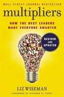 Multiplikatoren, überarbeitet und aktualisiert - Wie die besten Führungskräfte jeden klug machen - Multipliers, Revised and Updated - How the Best Leaders Make Everyone Smart