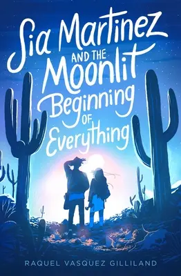 Sia Martinez und der mondbeschienene Anfang von allem - Sia Martinez and the Moonlit Beginning of Everything