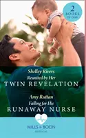 Reunited By Her Twin Revelation / Falling For His Runaway Nurse - Reunited by Her Twin Revelation / Falling for His Runaway Nurse