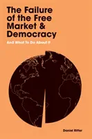 Das Scheitern des freien Marktes und der Demokratie - und was man dagegen tun kann - Failure of the Free Market and Democracy - And What to Do About It