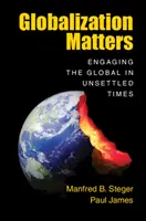 Globalisierung ist wichtig: Der Umgang mit dem Globalen in unruhigen Zeiten - Globalization Matters: Engaging the Global in Unsettled Times