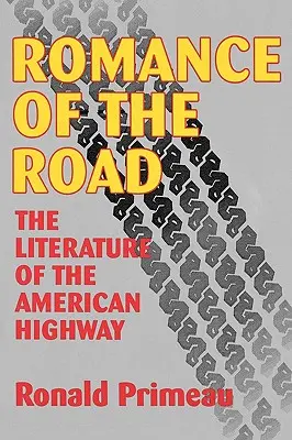 Die Romantik der Straße: Die Literatur des amerikanischen Highways - Romance Of The Road: Literature Of The American Highway