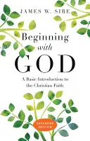 Mit Gott beginnen: Eine grundlegende Einführung in den christlichen Glauben - Beginning with God: A Basic Introduction to the Christian Faith