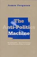 Anti-Politik-Maschine: Entwicklung, Entpolitisierung und bürokratische Macht in Lesotho - Anti-Politics Machine: Development, Depoliticization, and Bureaucratic Power in Lesotho