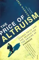 Der Preis des Altruismus - George Price und die Suche nach den Ursprüngen der Freundlichkeit - Price Of Altruism - George Price and the Search for the Origins of Kindness