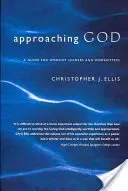 Sich Gott nähern: Ein Leitfaden für Anbetungsleiter und Anbeter - Approaching God: A Guide for Worship Leaders and Worshippers