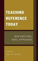Referenz heute unterrichten: Neue Wege, neuartige Ansätze - Teaching Reference Today: New Directions, Novel Approaches