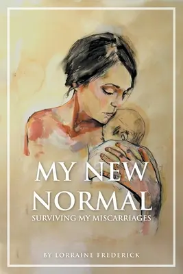 My New Normal: Meine Fehlgeburten überleben - My New Normal: Surviving My Miscarriages