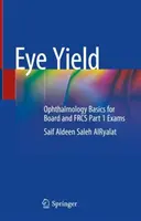 Eye Yield: Grundlagen der Ophthalmologie für Prüfungen und Frcs Teil 1 - Eye Yield: Ophthalmology Basics for Board and Frcs Part 1 Exams