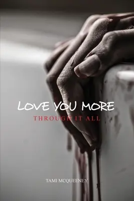 Ich liebe dich mehr: Durch alles hindurch - Love You More: Through It All