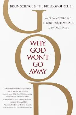 Warum Gott nicht verschwinden wird: Gehirnforschung und die Biologie des Glaubens - Why God Won't Go Away: Brain Science and the Biology of Belief