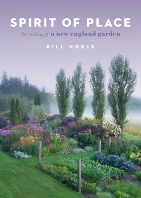 Geist des Ortes: Die Entstehung eines Gartens in Neuengland - Spirit of Place: The Making of a New England Garden