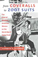 Von Overalls zu Zoot Suits: Das Leben mexikanisch-amerikanischer Frauen an der Heimatfront des Zweiten Weltkriegs - From Coveralls to Zoot Suits: The Lives of Mexican American Women on the World War II Home Front