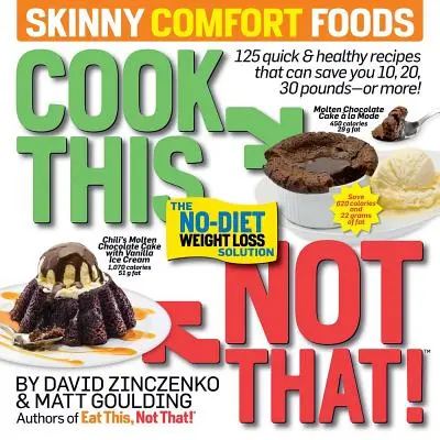 Koch dies, nicht das! Skinny Comfort Foods: 125 schnelle und gesunde Mahlzeiten, mit denen Sie 10, 20, 30 Pfund oder mehr sparen können. - Cook This, Not That! Skinny Comfort Foods: 125 Quick & Healthy Meals That Can Save You 10, 20, 30 Pounds or More.