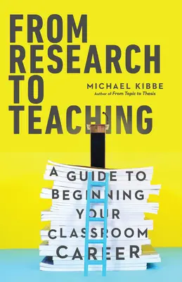 Von der Forschung zur Lehre: Ein Leitfaden für den Einstieg in den Lehrerberuf - From Research to Teaching: A Guide to Beginning Your Classroom Career