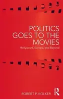 Die Politik geht ins Kino: Hollywood, Europa und darüber hinaus - Politics Goes to the Movies: Hollywood, Europe, and Beyond