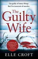 The Guilty Wife: Ein spannender psychologischer Spannungsroman mit Wendungen, die einen bis zur letzten Seite fesseln - The Guilty Wife: A Thrilling Psychological Suspense with Twists and Turns That Grip You to the Very Last Page