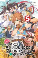 Angenommen, ein Kind aus dem letzten Dungeon Boonies zieht in eine Starterstadt, Bd. 5 (Light Novel) - Suppose a Kid from the Last Dungeon Boonies Moved to a Starter Town, Vol. 5 (Light Novel)