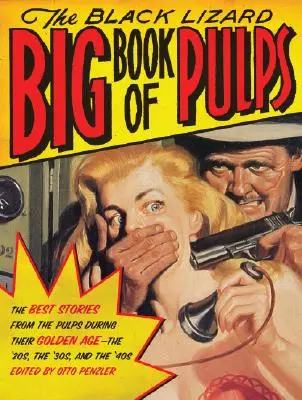 The Black Lizard Big Book of Pulps: Die besten Kriminalgeschichten aus den Pulps während ihres goldenen Zeitalters - den 20er, 30er und 40er Jahren - The Black Lizard Big Book of Pulps: The Best Crime Stories from the Pulps During Their Golden Age--The '20s, '30s & '40s